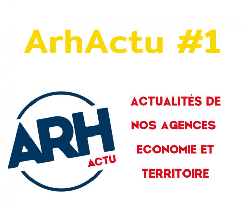 ArhActu #1 : Actualités de nos agences  -  emploi, économie  et territoire