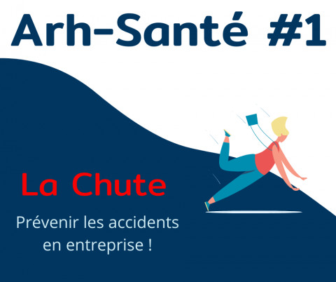 Arh-Santé #1: la santé au travail, prévenir les risques avec ARH ! LA CHUTE.